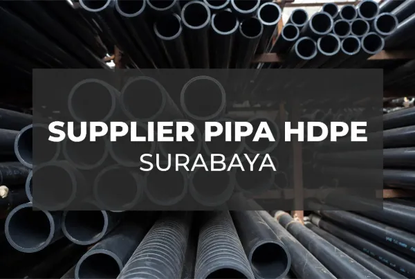 Supplier Pipa HDPE Surabaya